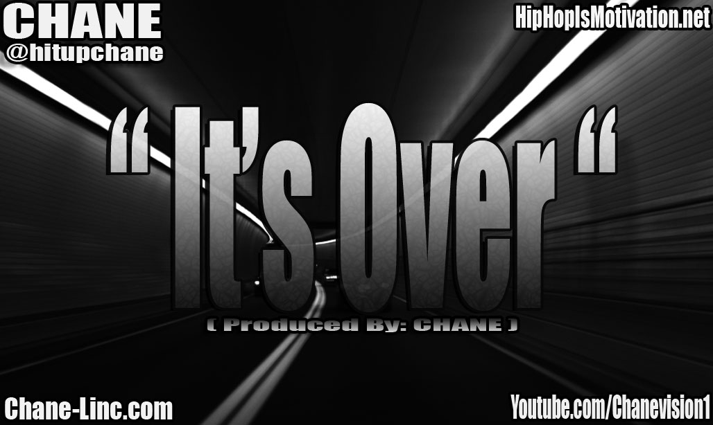 Its Over @hitchane ~CHANE~Hip Hop Is Motivation